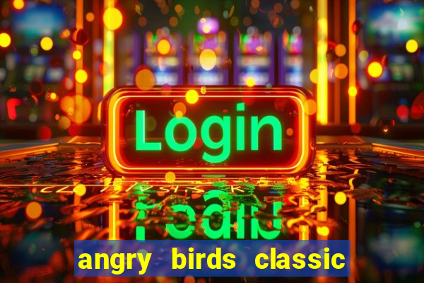 angry birds classic 1.0 apk